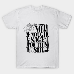 Not Enough Sage T-Shirt